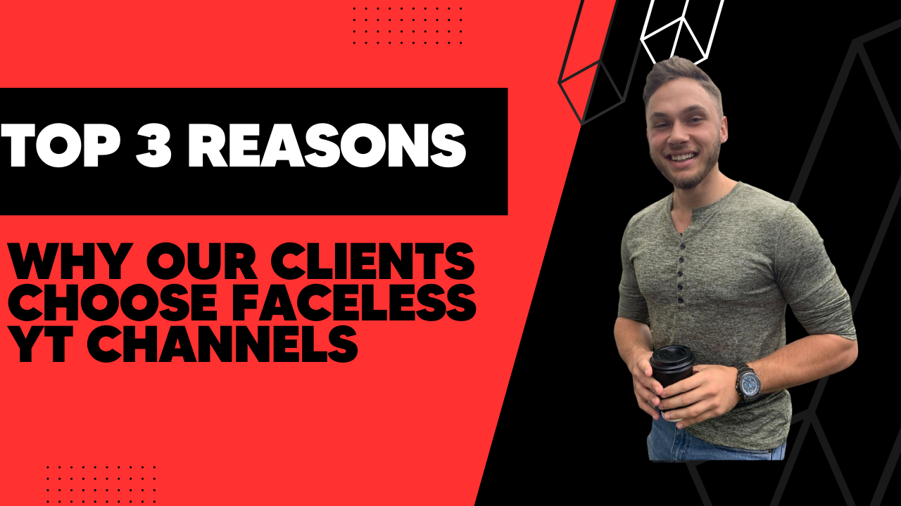 Top 3 Reasons Why Our Clients Choose Faceless YT Channels